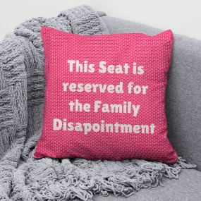 This Seat Is Reserved for the Disappointment in Family – Cotton Cushion Cover (16x16 inch)