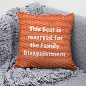 This Seat Is Reserved for the Disappointment in Family Orange– Cotton Cushion Cover (16x16 inch)